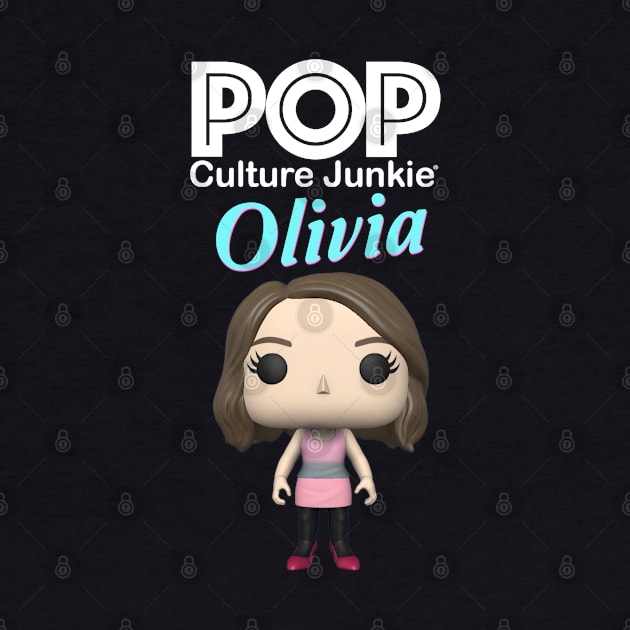 Pop Culture Junkie Olivia by Pop Culture Entertainment